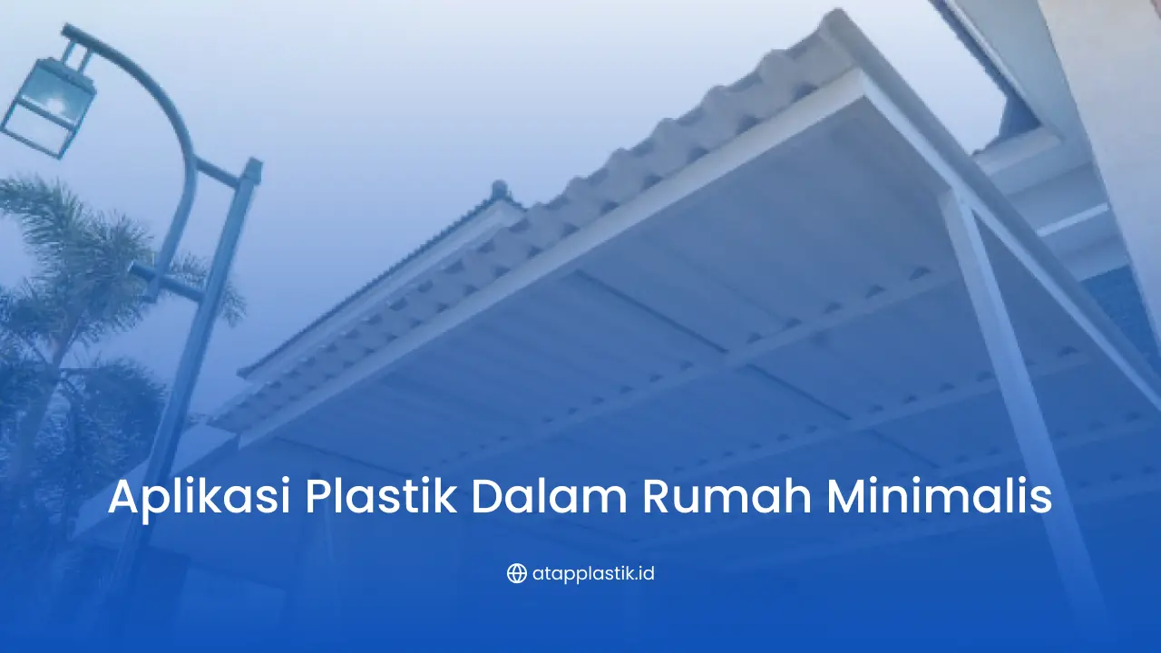 Aplikasi Plastik dalam Rumah Minimalis