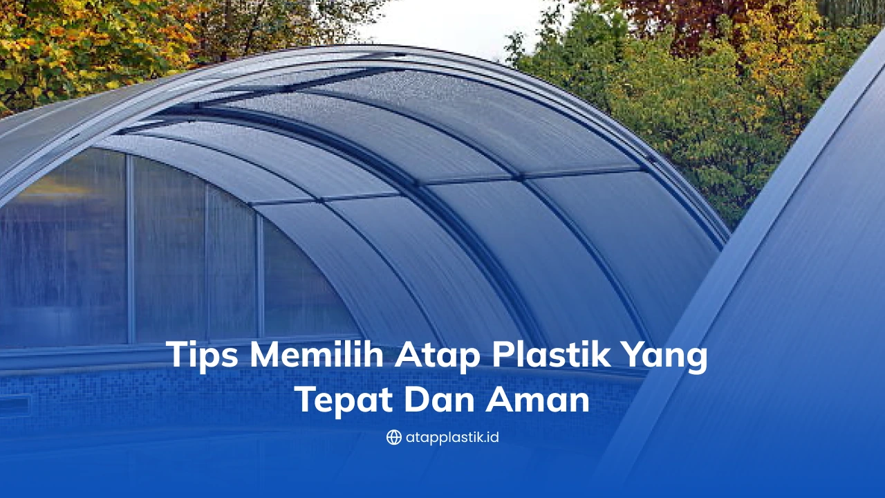Tips Memilih Atap Plastik yang Tepat dan Aman