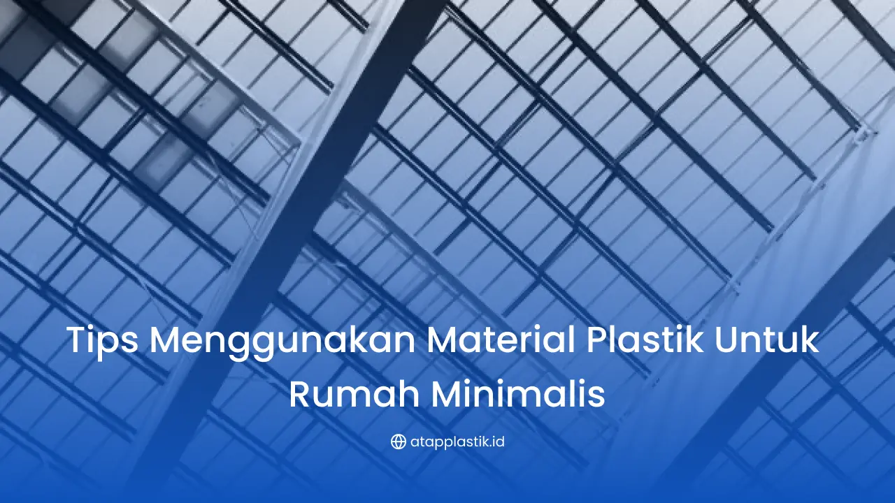 Tips Menggunakan Material Plastik untuk Rumah Minimalis