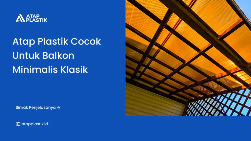 Atap Plastik Cocok untuk Balkon Minimalis Klasik