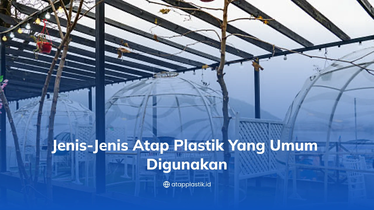 Jenis-Jenis Atap Plastik yang Umum Digunakan