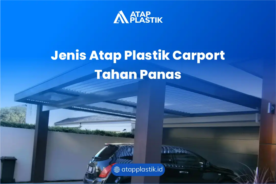Jenis Atap Plastik Carport Tahan Panas