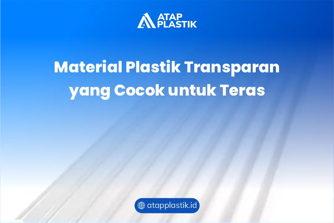 Material Plastik Transparan yang Cocok untuk Teras