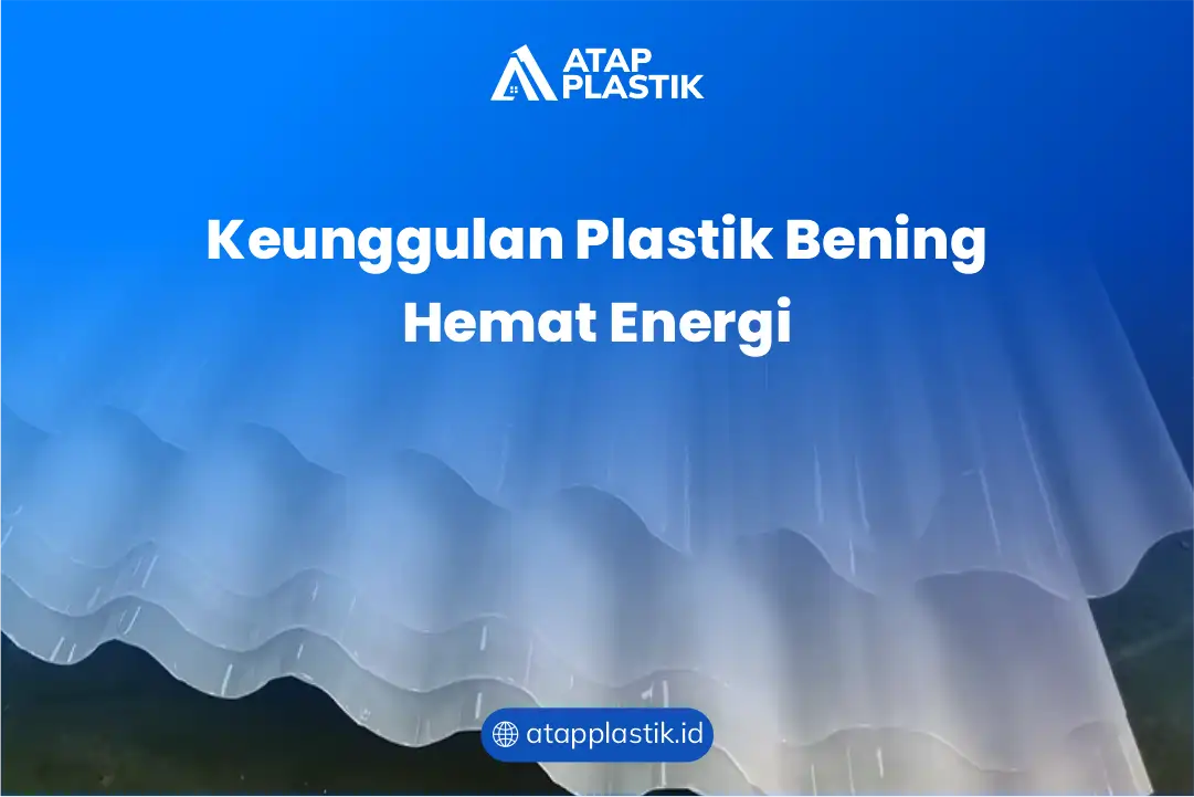 Keunggulan Plastik Bening Hemat Energi