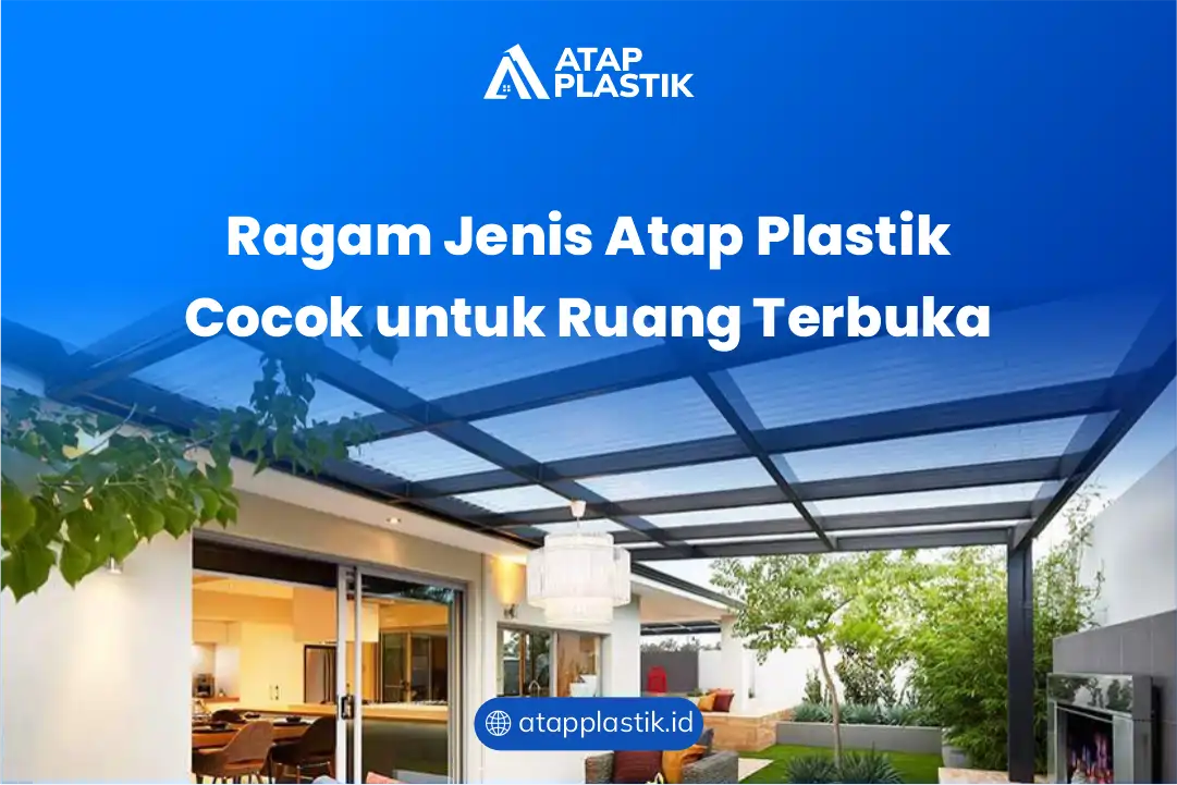 Ragam Jenis Atap Plastik Cocok untuk Ruang Terbuka