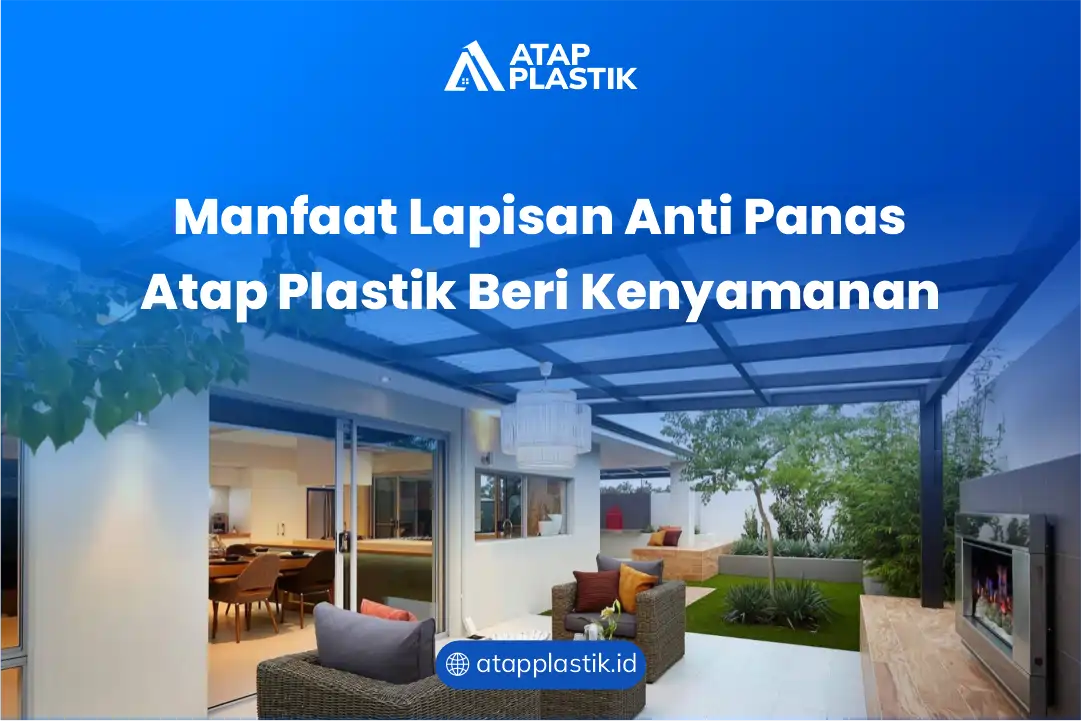 Manfaat Lapisan Anti Panas Atap Plastik Beri Kenyamanan