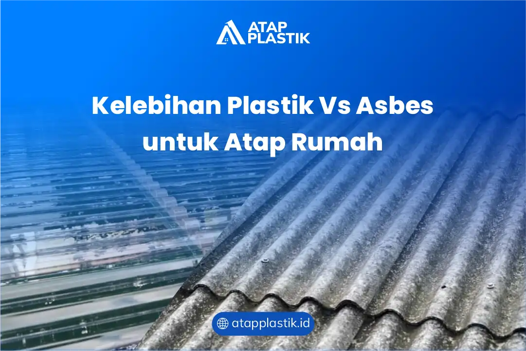 Kelebihan Plastik Vs Asbes untuk Atap Rumah