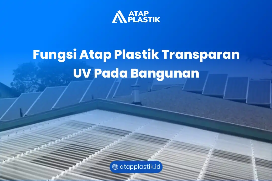 Fungsi Atap Plastik Transparan UV Pada Bangunan