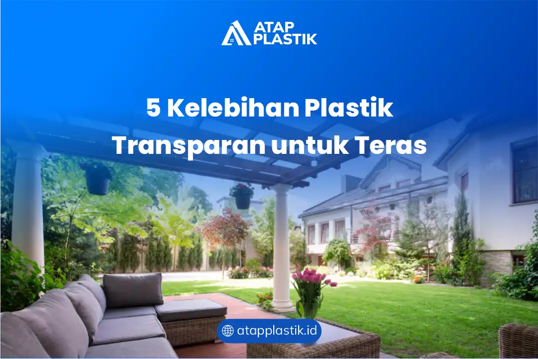 5 Kelebihan Plastik Transparan untuk Teras