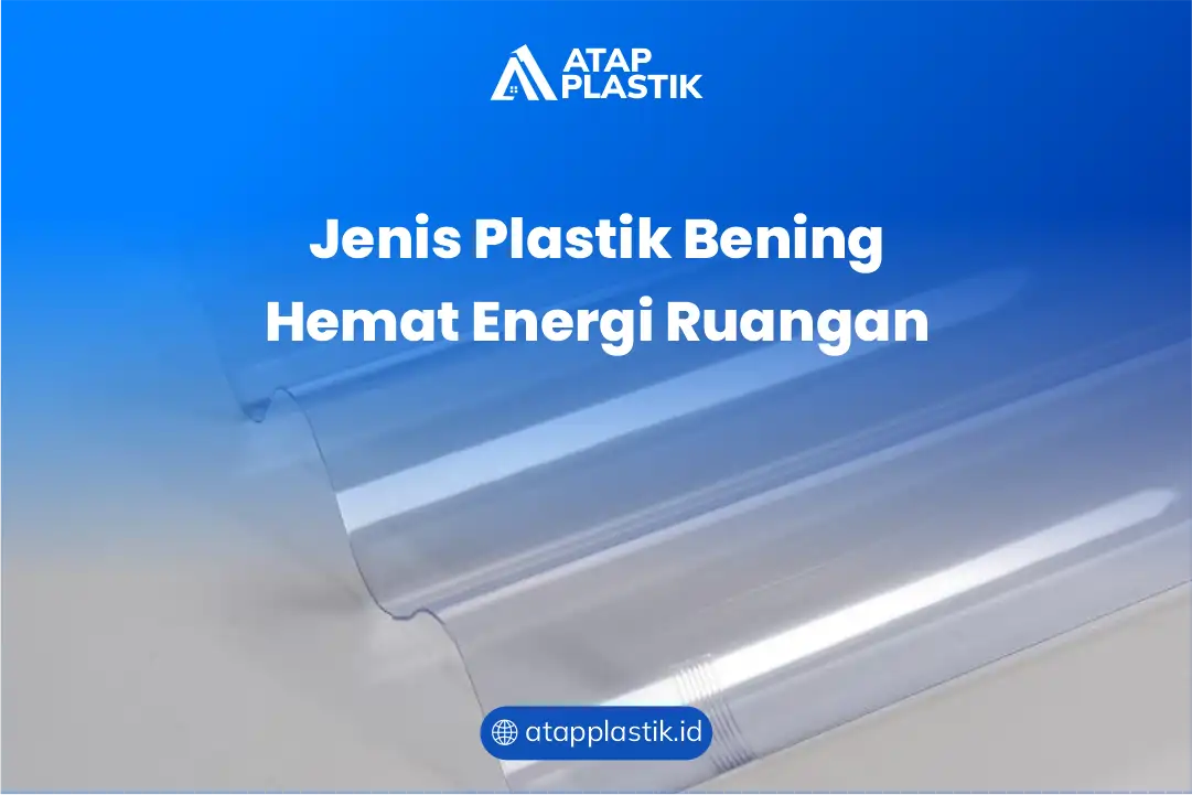 Jenis Plastik Bening Hemat Energi Ruangan