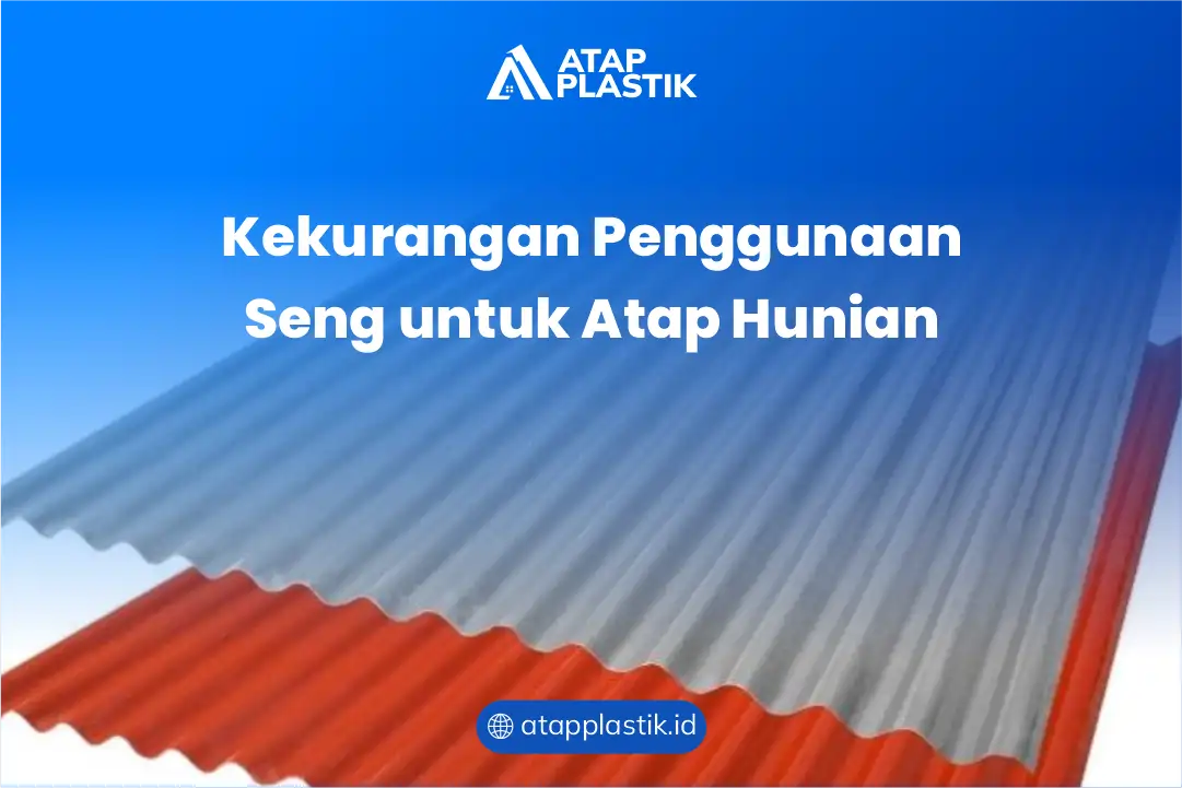 Kekurangan Penggunaan Seng untuk Atap Hunian