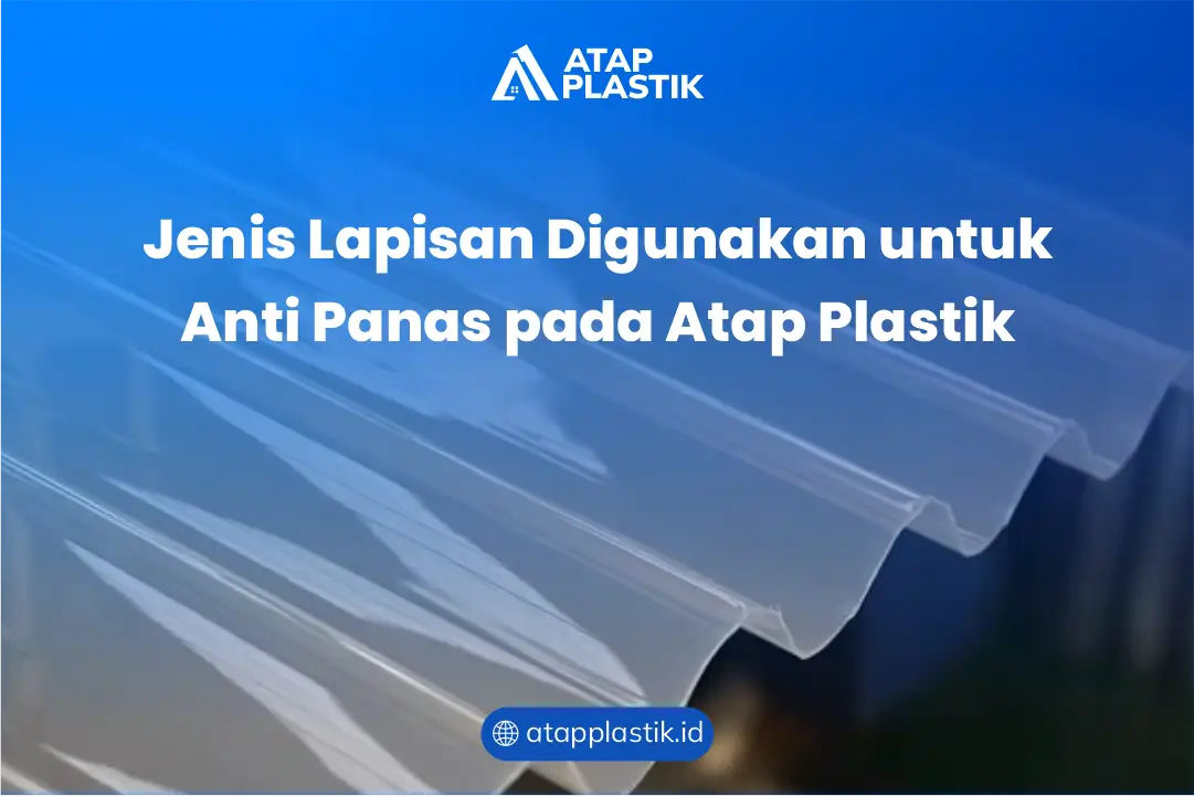 Jenis Lapisan Digunakan untuk Anti Panas pada Atap Plastik