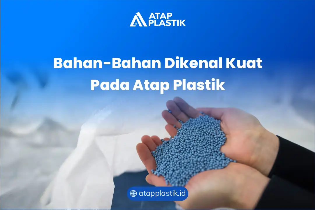 Bahan-Bahan Dikenal Kuat Pada Atap Plastik