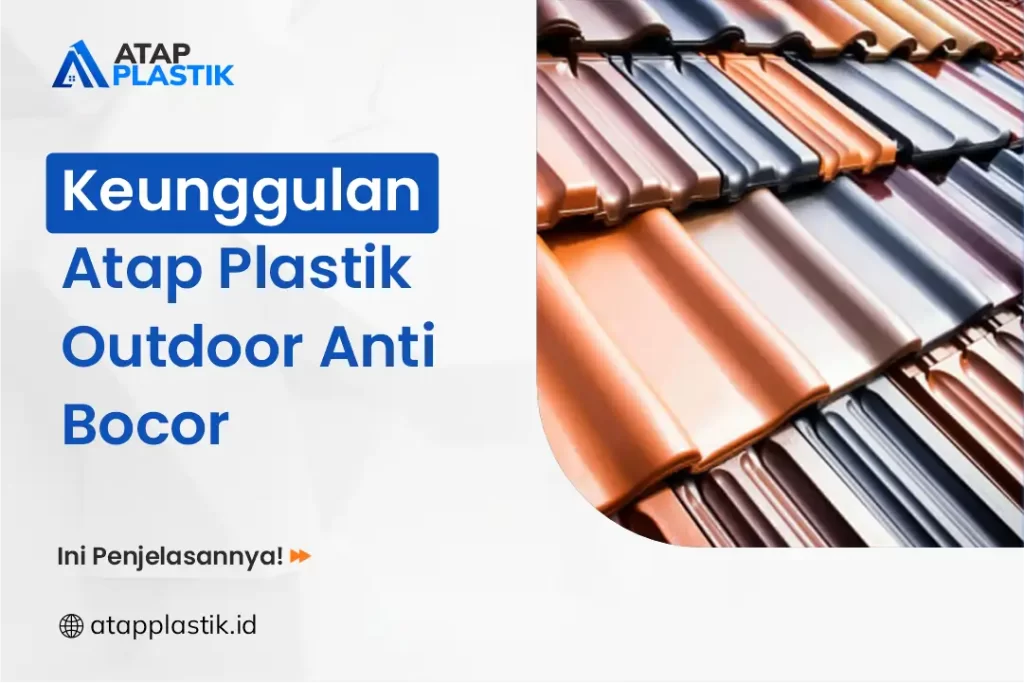 Keunggulan Atap Plastik Outdoor Anti Bocor