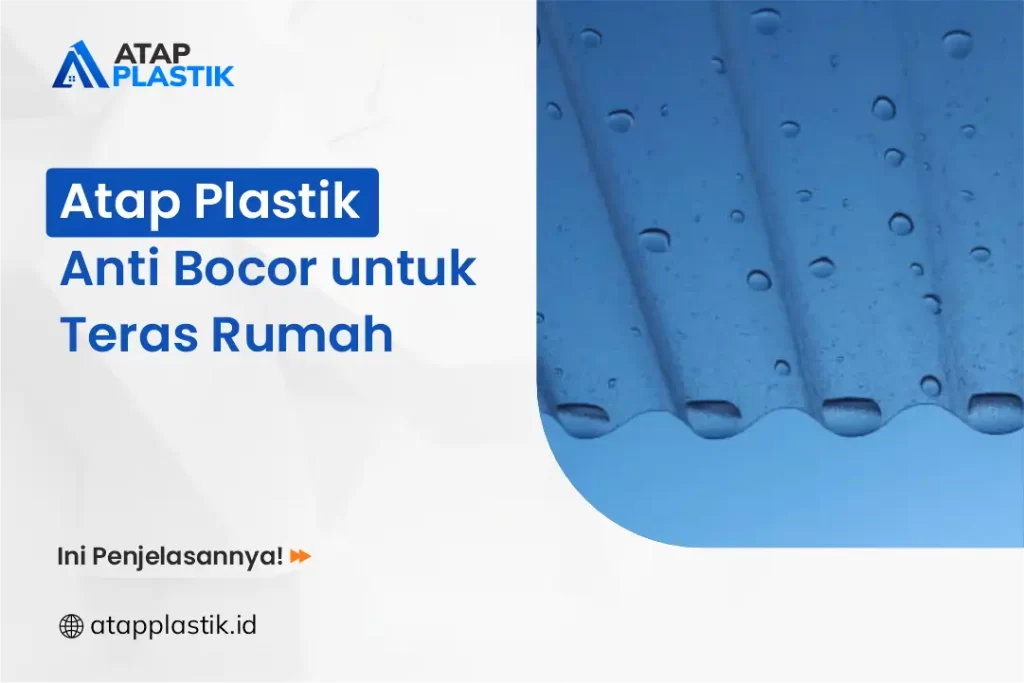 Atap Plastik Anti Bocor untuk Teras Rumah