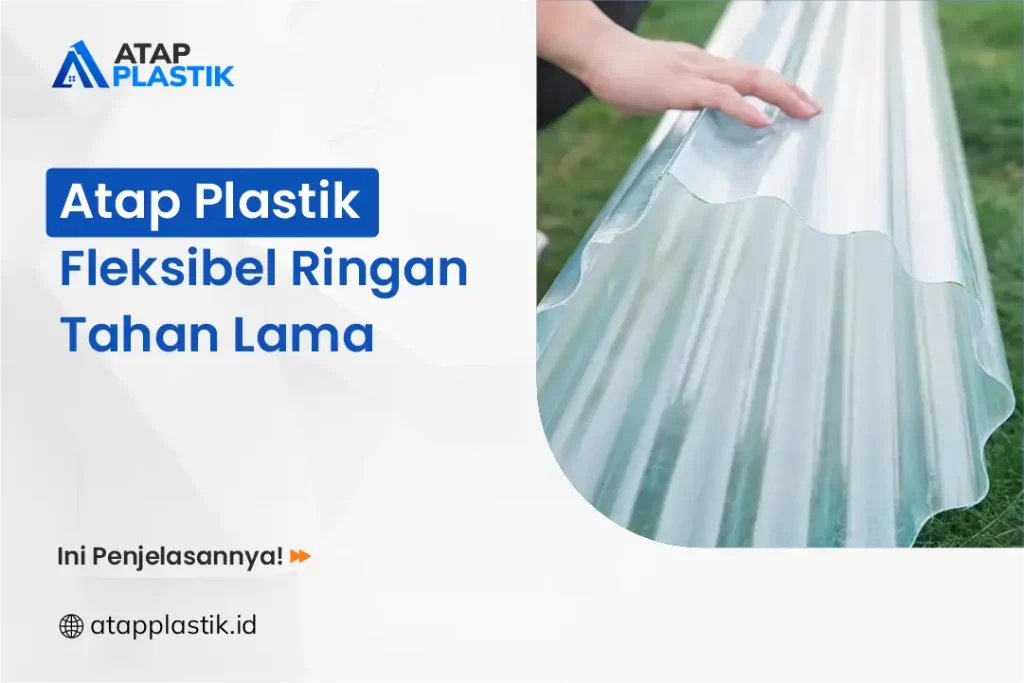Atap Plastik Fleksibel Ringan Tahan Lama