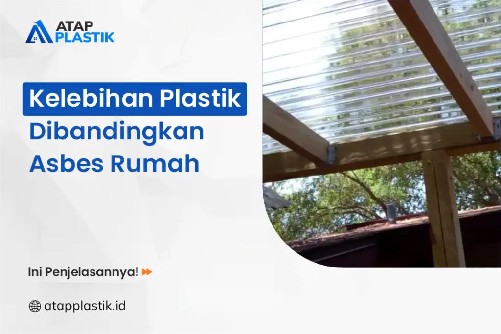 Kelebihan Plastik Dibandingkan Asbes Rumah