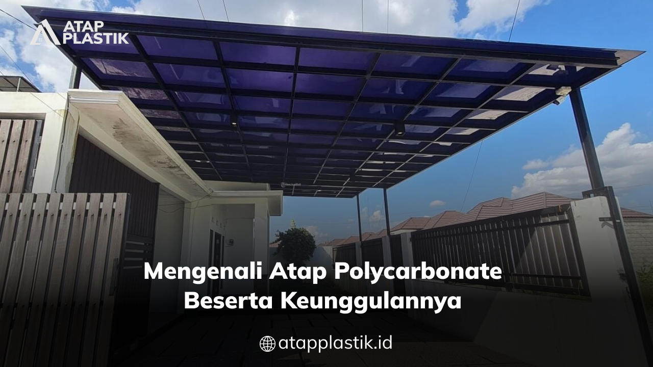 Atap Polycarbonate: Pengertian, Bahan, dan Keunggulan