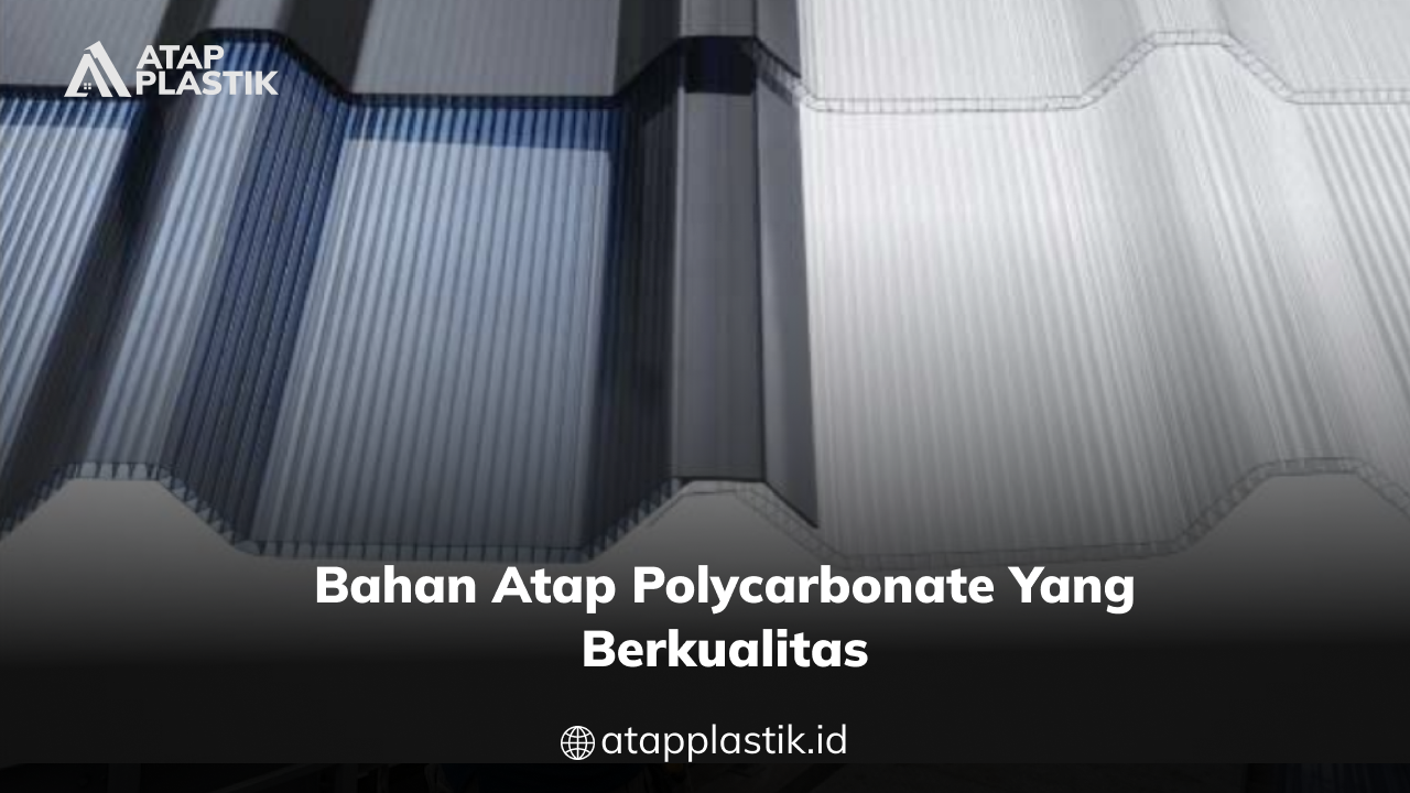 Bahan Atap Polycarbonate yang Berkualitas