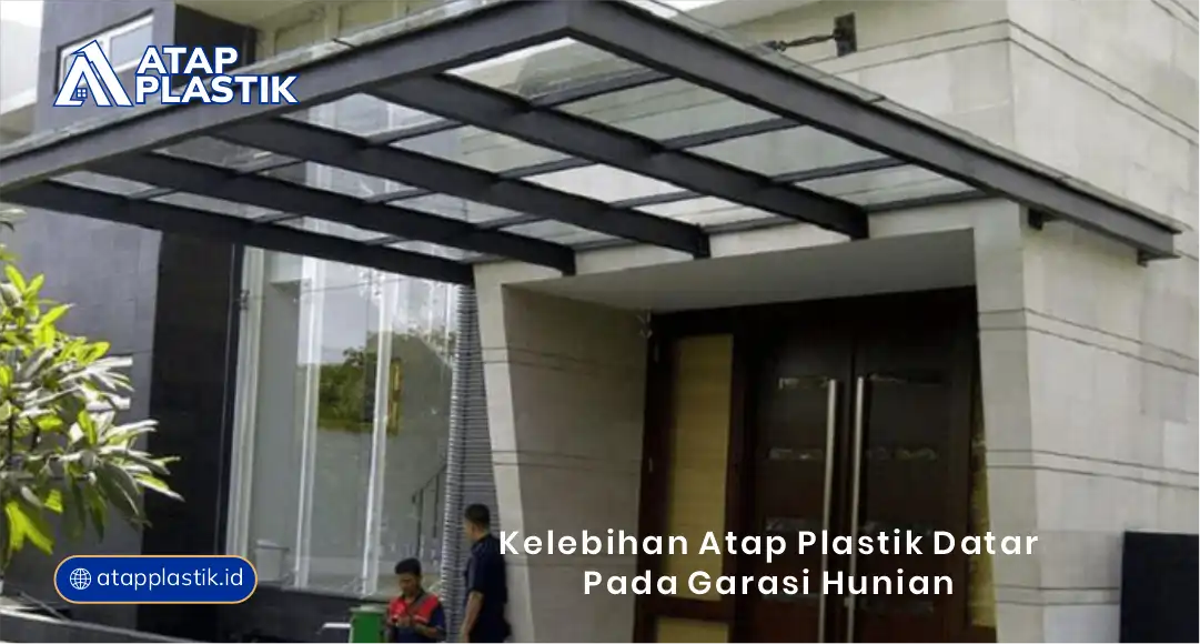 Kelebihan Atap Plastik Datar Pada Garasi Hunian