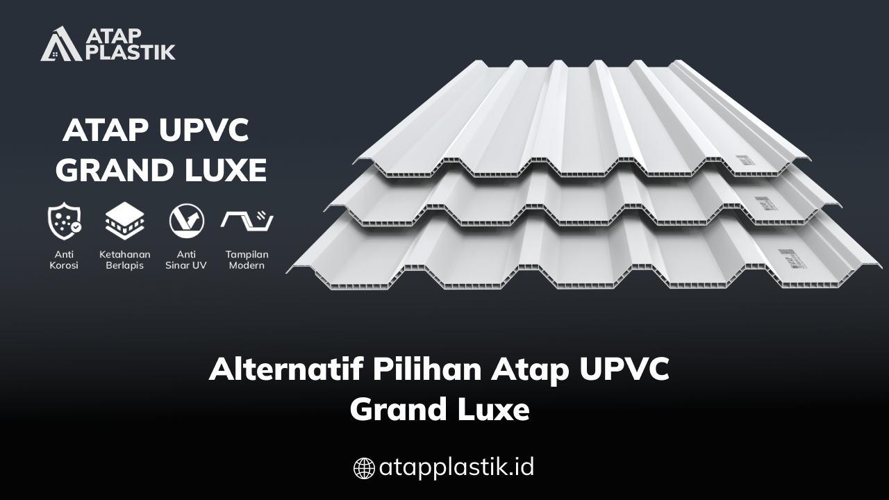 Alternatif Pilihan Atap uPVC Grand Luxe