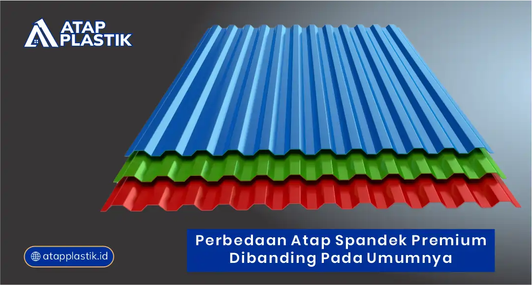 Perbedaan Atap Spandek Premium Dibanding Pada Umumnya