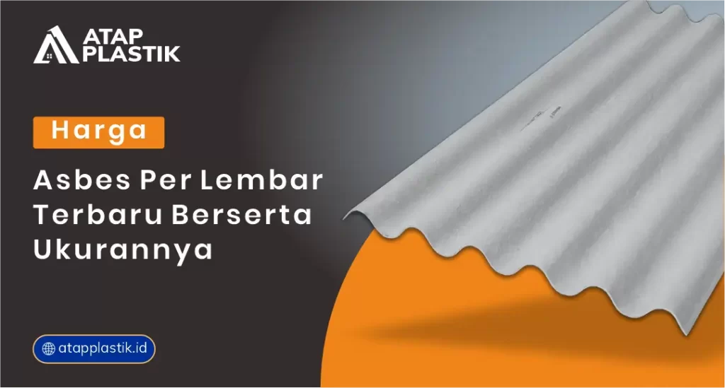 Harga Asbes Per Lembar Terbaru Beserta Ukurannya