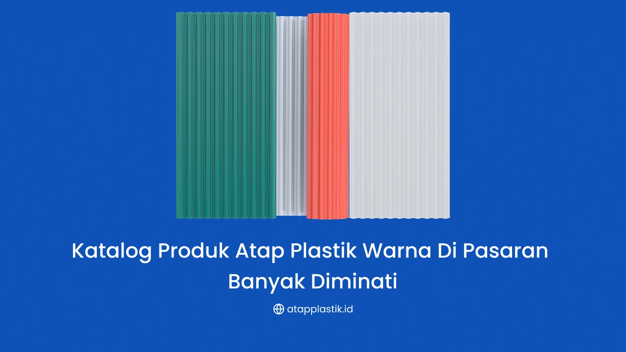 Katalog Produk Atap Plastik Warna di Pasaran Banyak Diminati