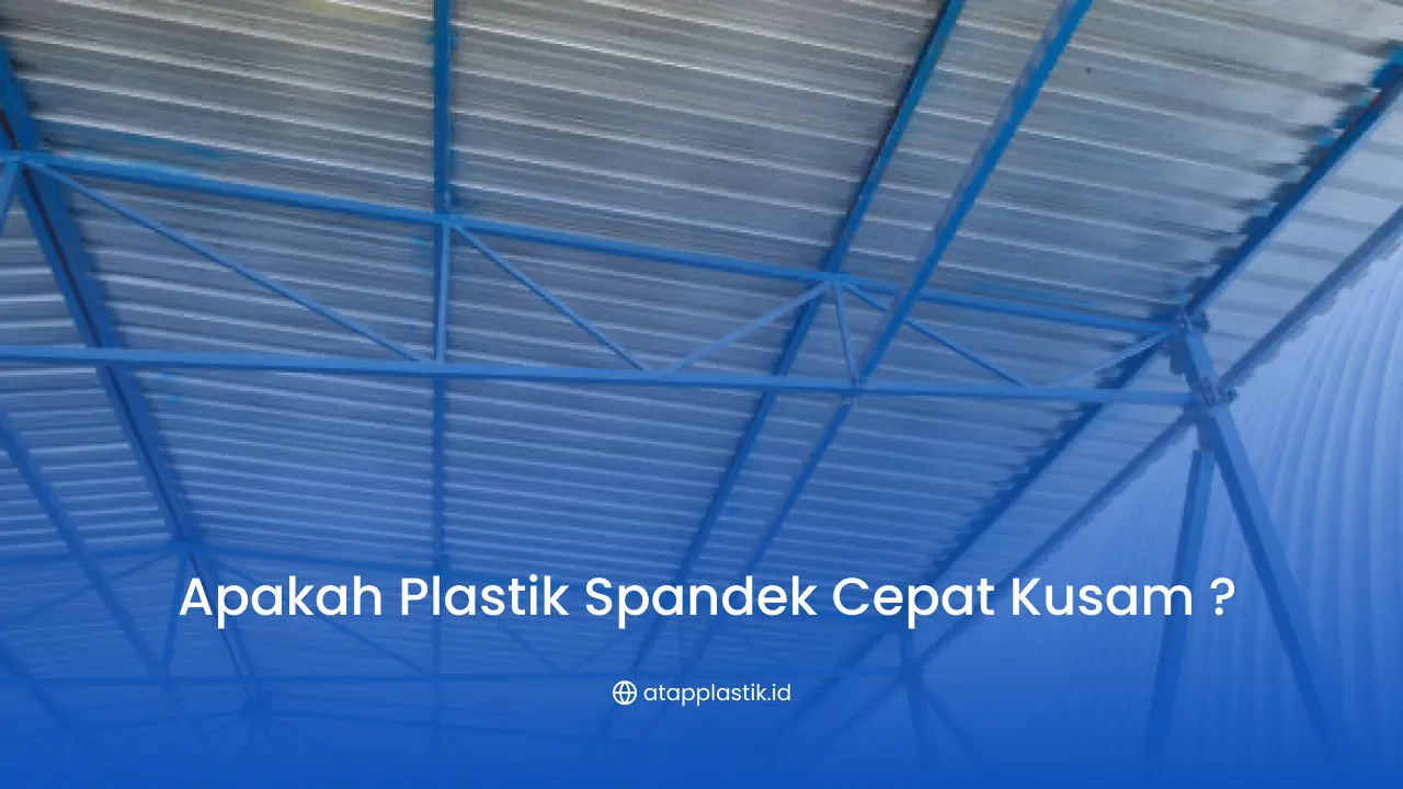 Apakah Plastik Spandek Cepat Kusam ?