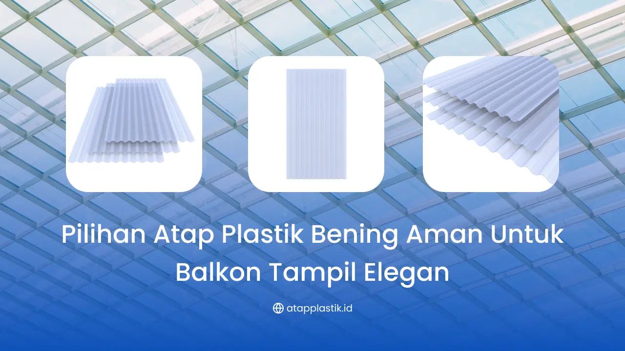 Pilihan Atap Plastik Bening Aman untuk Balkon Tampil Elegan