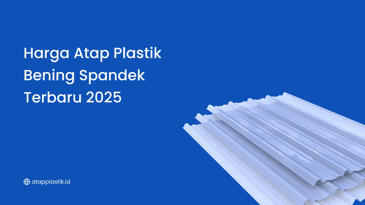 Harga Atap Plastik Bening Spandek Terbaru 2025
