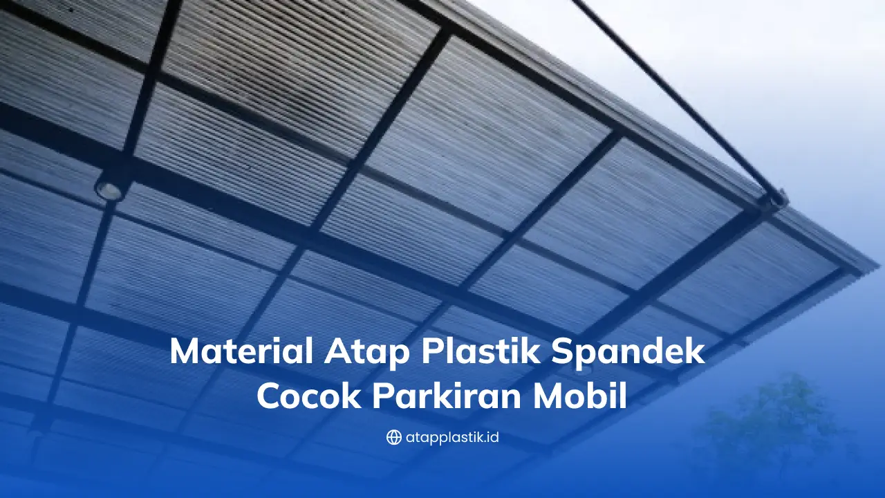Material Atap Plastik Spandek Cocok Parkiran Mobil