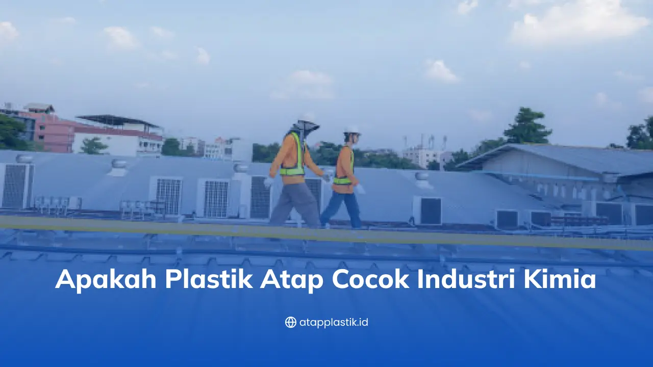 Apakah Plastik Atap Cocok Industri Kimia