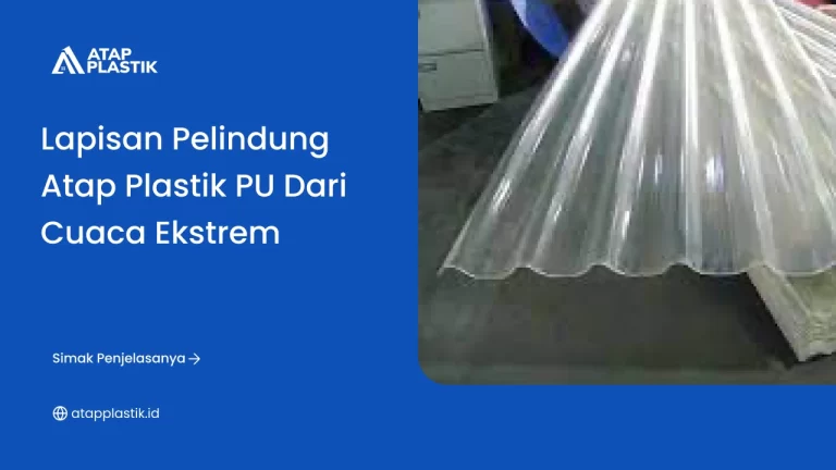 Lapisan Pelindung Atap Plastik PU dari Cuasa Ekstrem