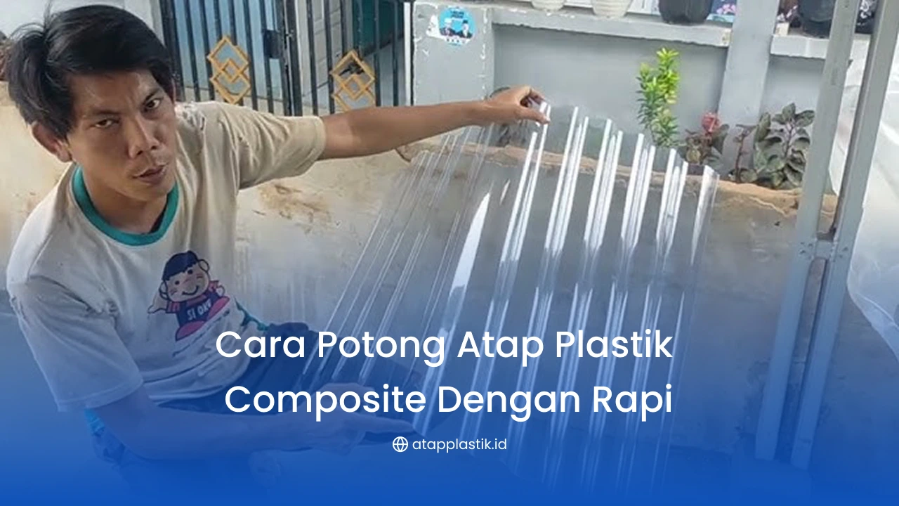 Cara Potong Atap Plastik Composite dengan Rapi