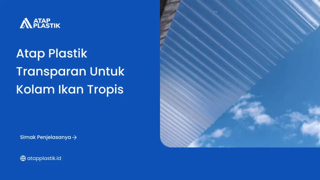 Atap Plastik Transparan untuk Kolam Ikan Tropis