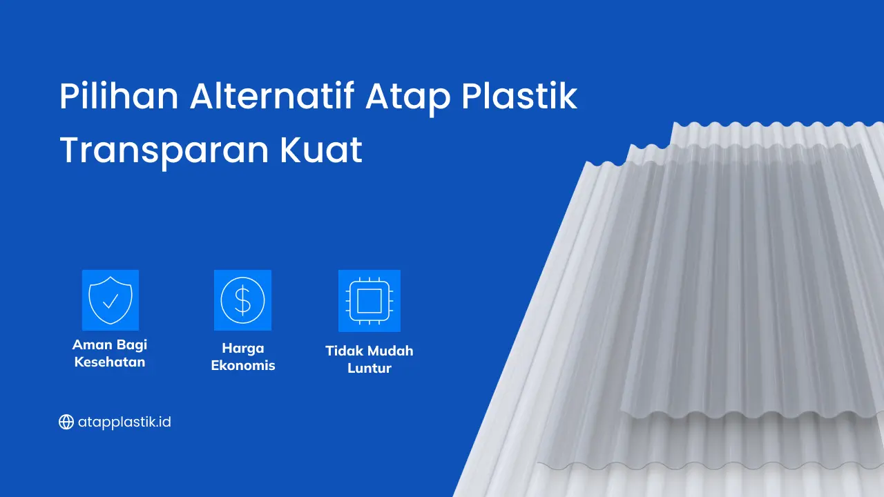 Pilihan Alternatif Atap Plastik Transparan Kuat