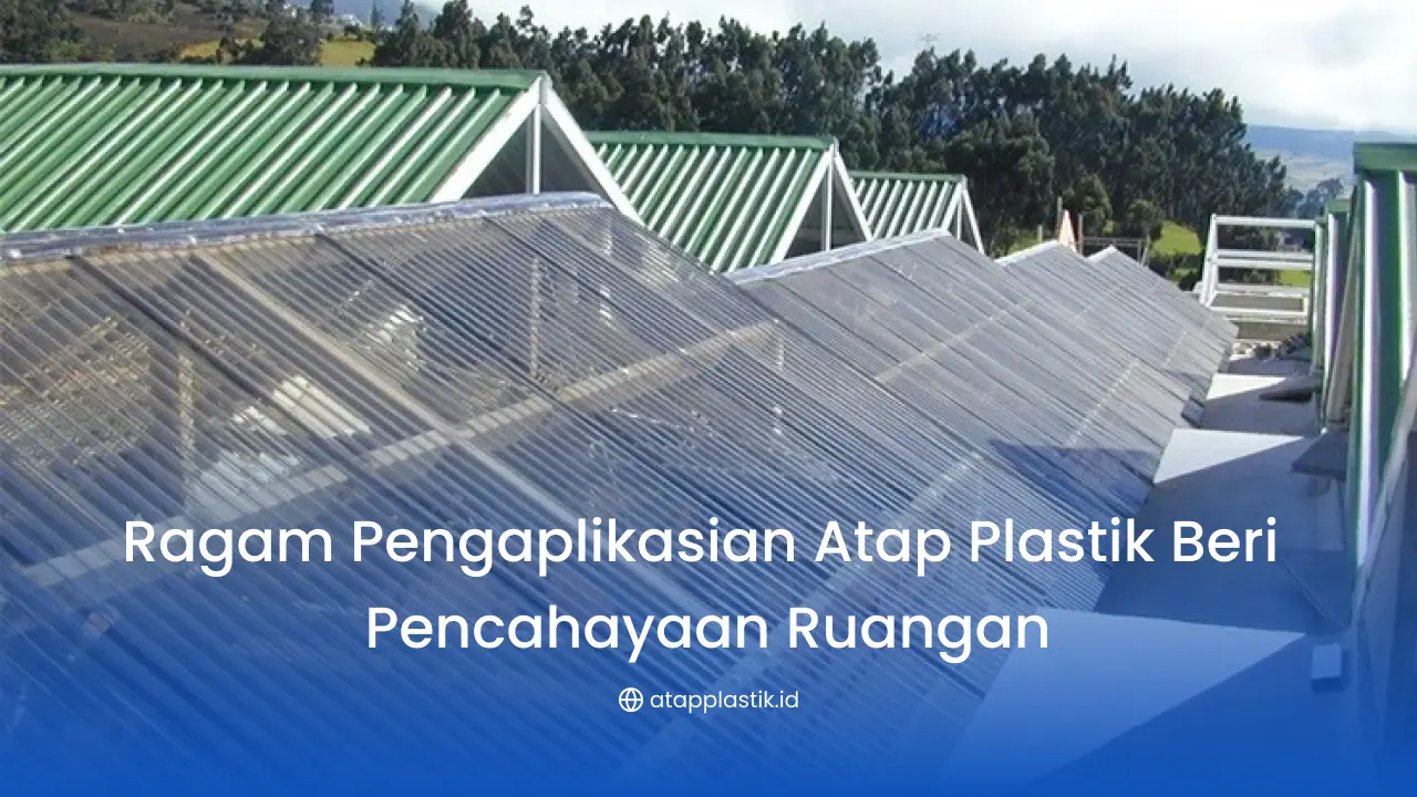 Ragam Pengaplikasian Atap Plastik Beri Pencahayaan Ruangan 