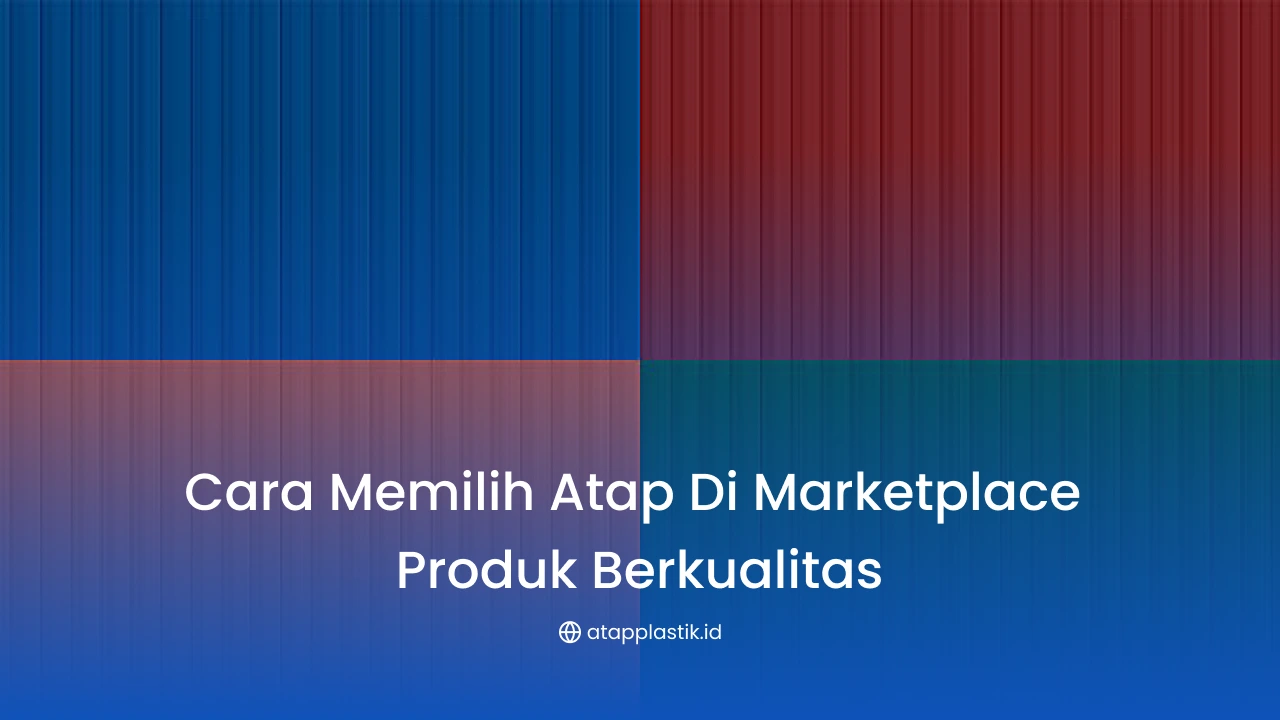 Cara Memilih Atap di Marketplace Produk Berkualitas