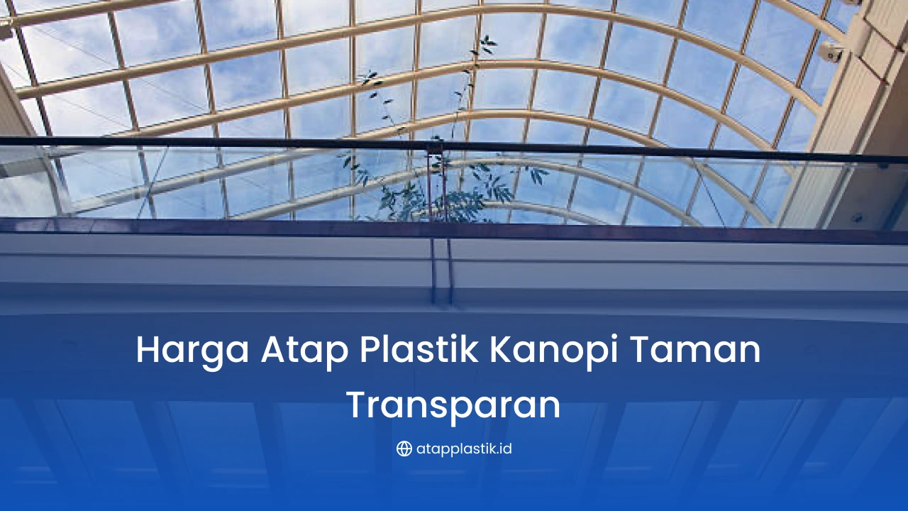 Harga Atap Plastik Kanopi Taman Transparan