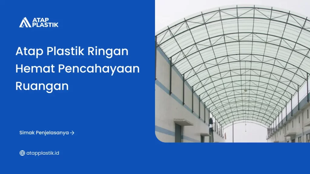 Atap Plastik Ringan Hemat Pencahayaan Ruangan