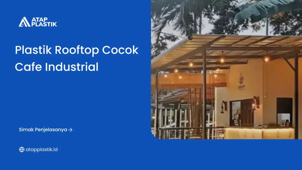 Plastik Cocok Rooftop Cafe Industrial