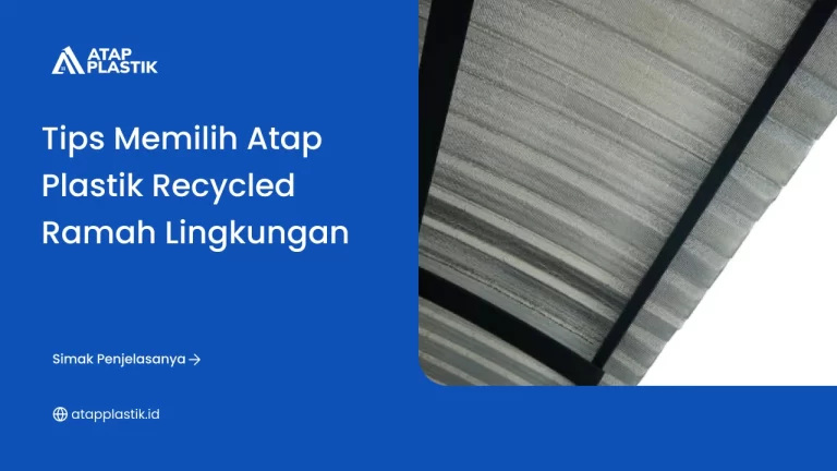 Tips Memilih Atap Plastik Recycled Ramah Lingkungan