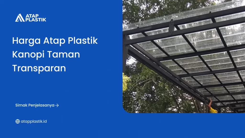 Keunggulan Atap Plastik Transparan Sebagai Kanopi Taman