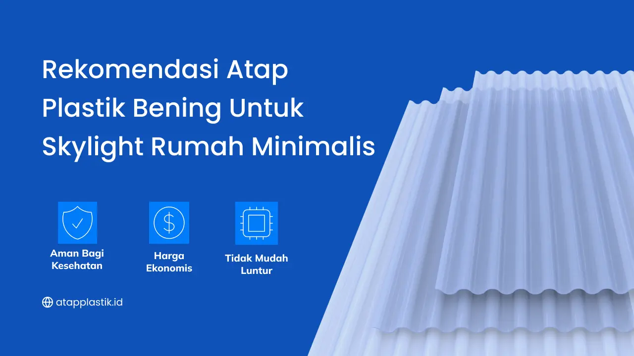Rekomendasi Atap Plastik Bening untuk Skylight Rumah Minimalis