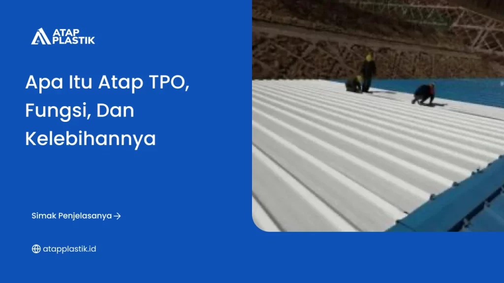 Mengenal Apa Itu Atap TPO