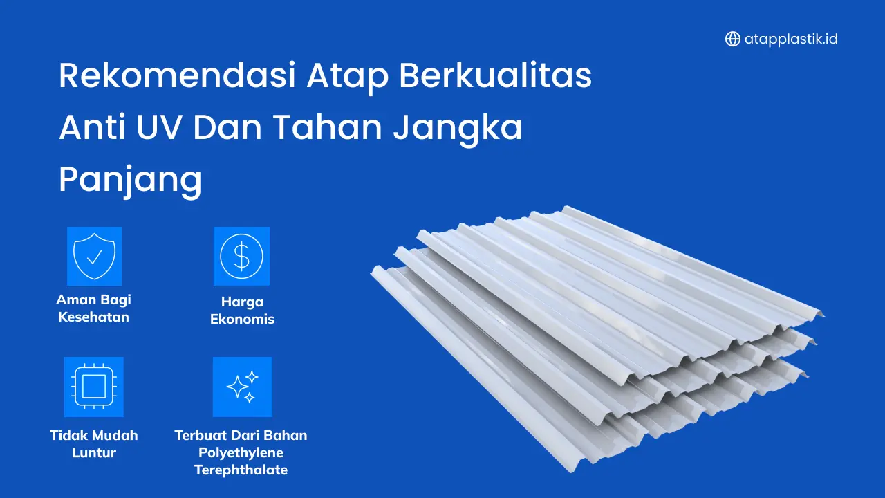 Rekomendasi Atap Berkualitas Anti UV dan Tahan Jangka Panjang