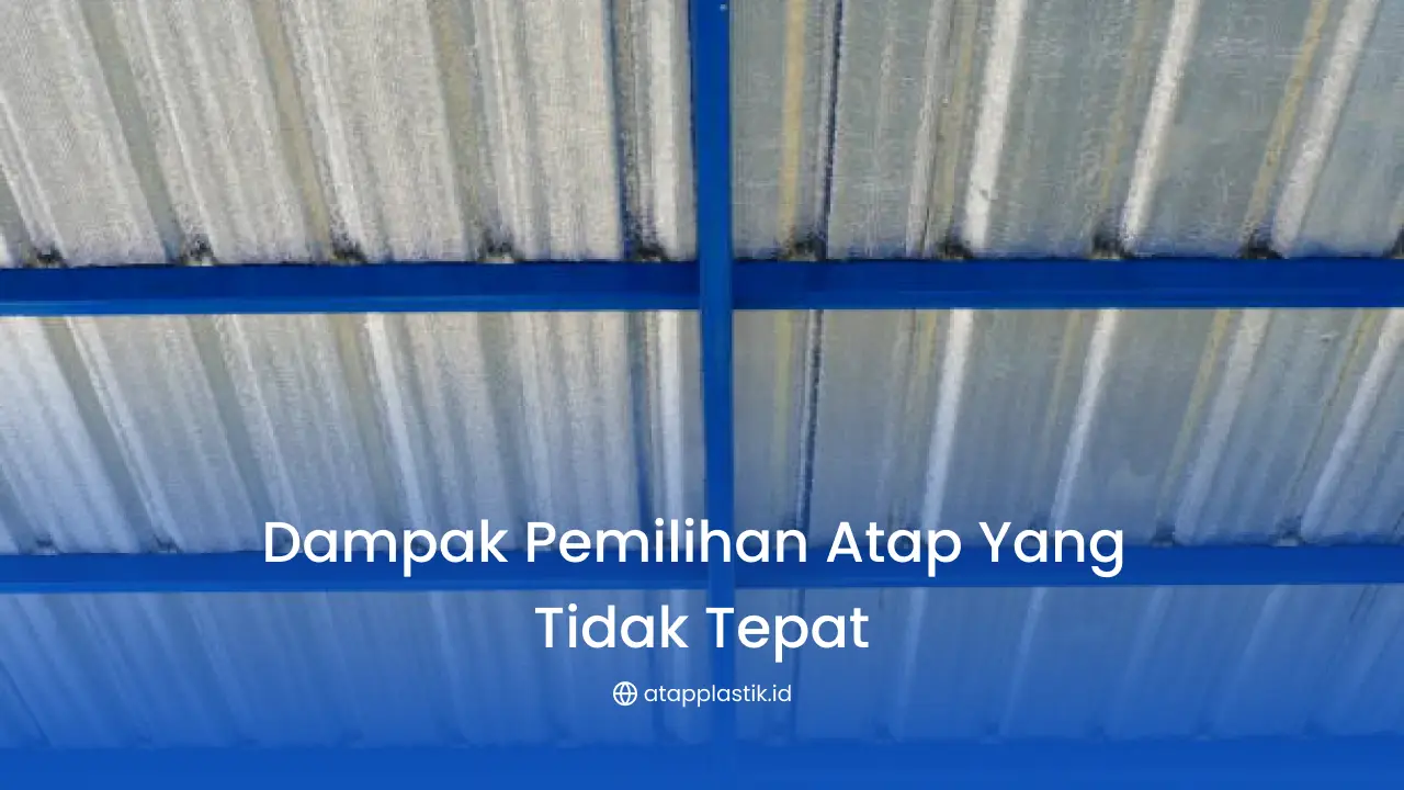 Dampak Pemilihan Atap yang Tidak Tepat