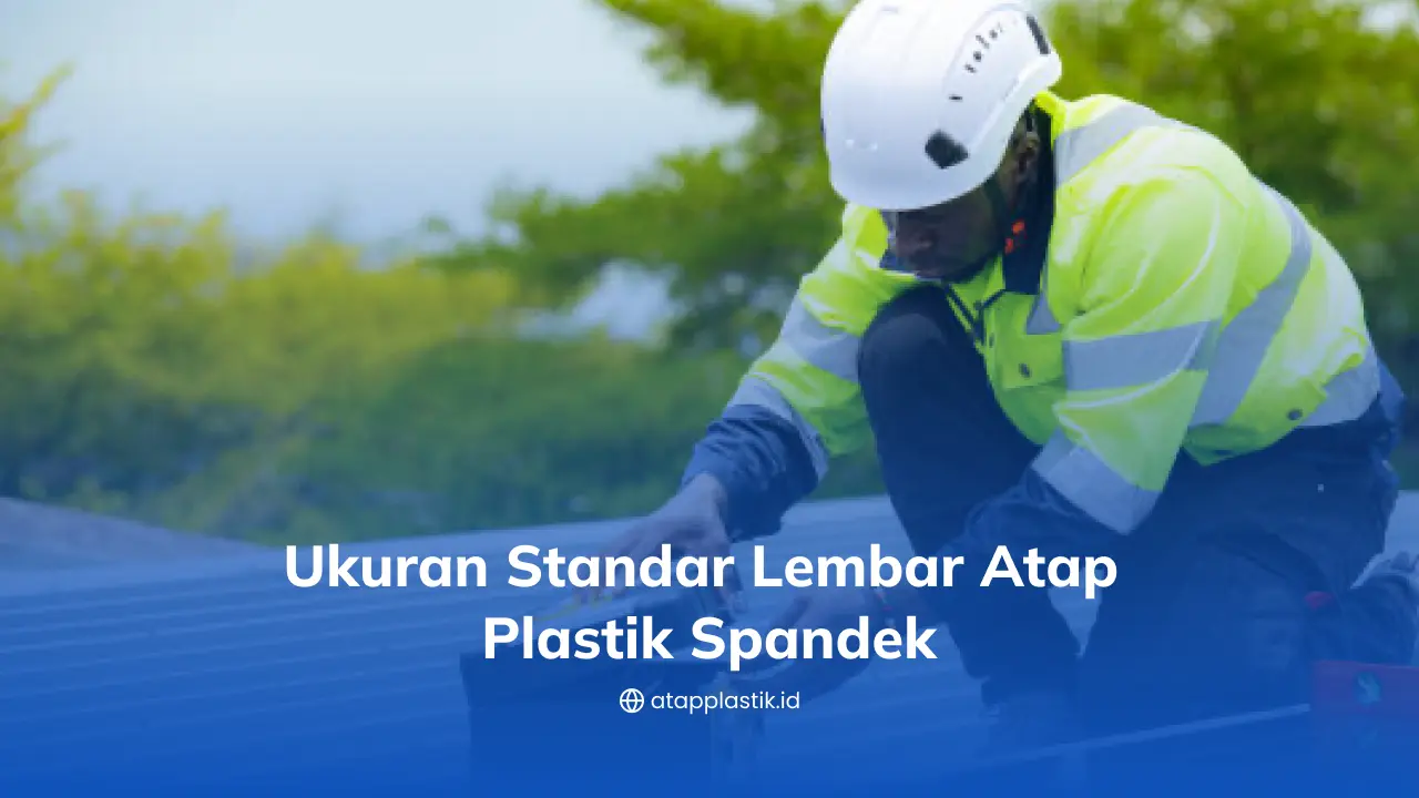 Ukuran Standar Lembar Atap Plastik Spandek