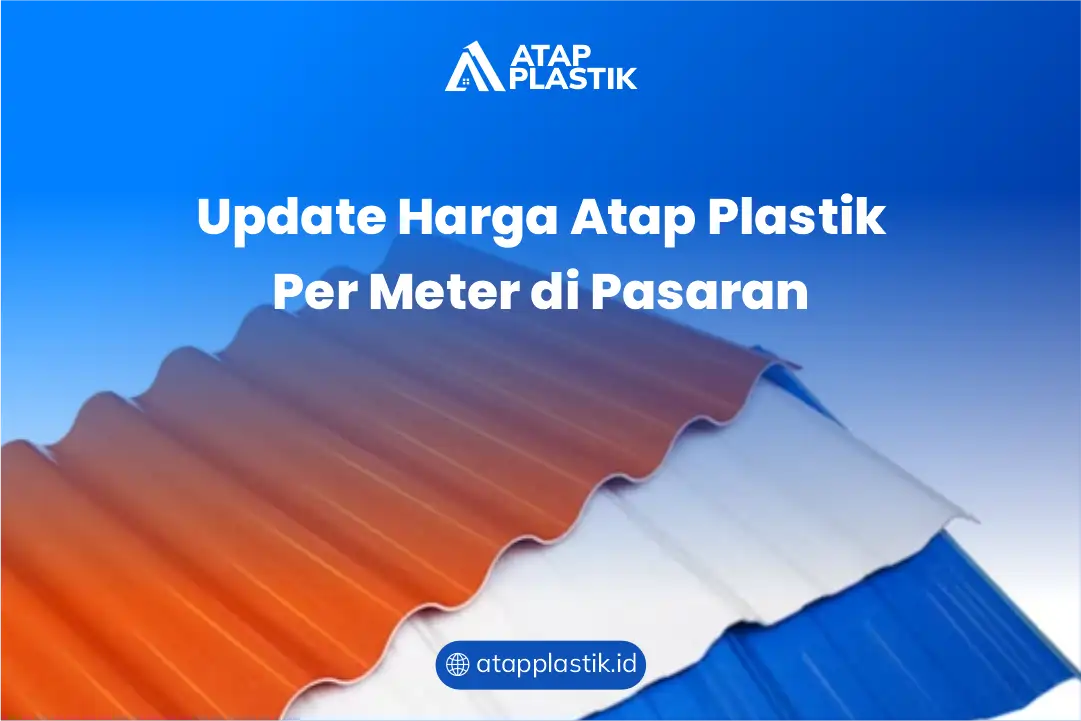 Update Harga Atap Plastik Per Meter di Pasaran